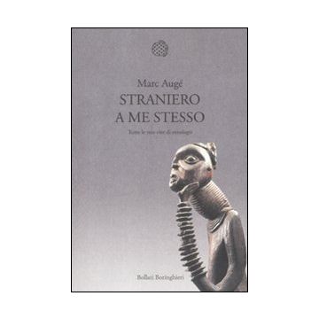Straniero a me stesso. Tutte le mie vite di etnologo