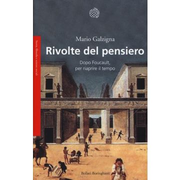 Rivolte del pensiero. Dopo Foucault, per riaprire il tempo