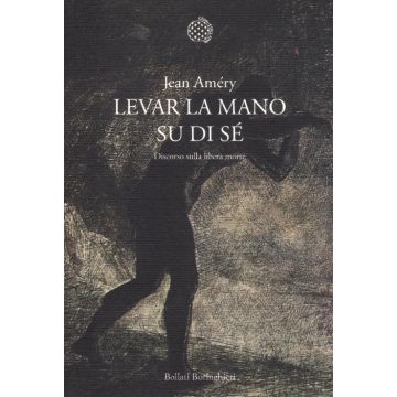 Levar la mano su di sé. Discorso sulla libera morte