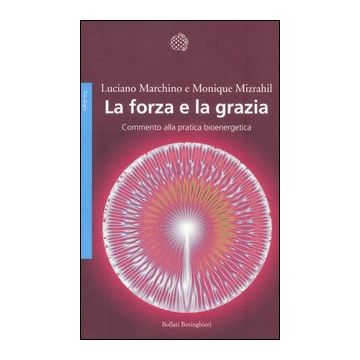 La forza e la grazia. Commento alla pratica bioenergetica