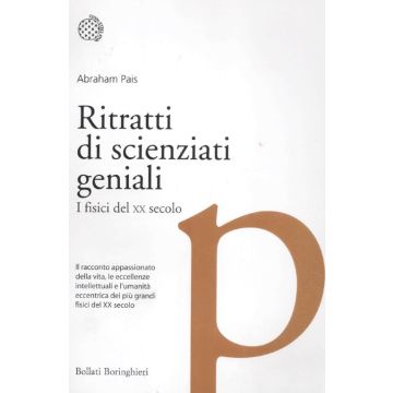 Ritratti di scienziati geniali. I fisici del XX secolo