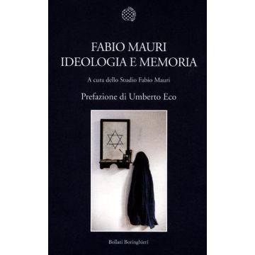 Fabio Mauri. Ideologia e memoria. Ediz. illustrata