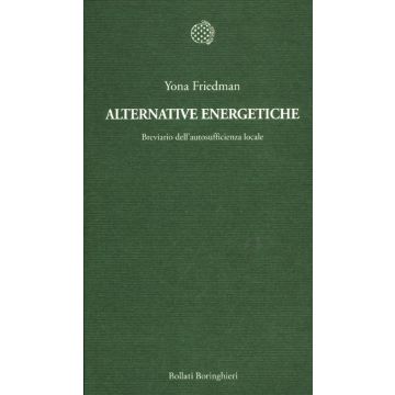 Alternative energetiche. Breviario dell'autosufficienza locale