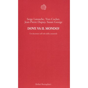 Dove va il mondo? Un decennio sull'orlo della catastrofe