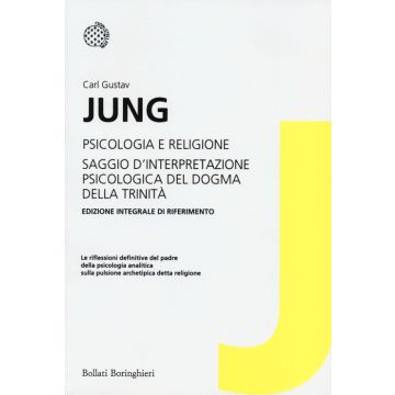 Psicologia e religione-Saggio d'interpretazione psicologica del dogma della Trinità. Ediz. integrale