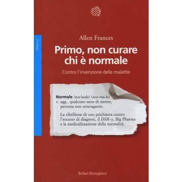 Primo, non curare chi è normale. Contro l'invenzione delle malattie