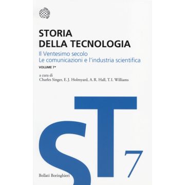 Storia della tecnologia. Vol. 7/1: Il ventesimo secolo. Le comunicazioni e l'industria scientifica