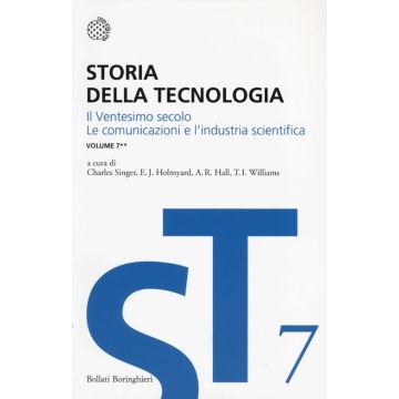 Storia della tecnologia. Vol. 7/2: Il ventesimo secolo. Le comunicazioni e l'industria scientifica