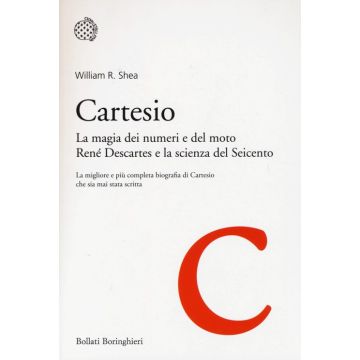 Cartesio. La magia dei numeri e del moto. René Descartes e la scienza del Seicento