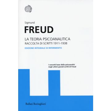 La teoria psicoanalitica. Raccolta di scritti 1911-1938. Ediz. integrale