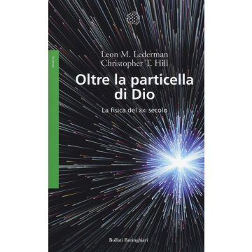 Oltre la particella di Dio. La fisica del XXI secolo