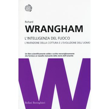 L'intelligenza del fuoco. L'invenzione della cottura e l'evoluzione dell'uomo