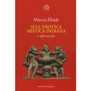 Sull'erotica mistica indiana e altri scritti