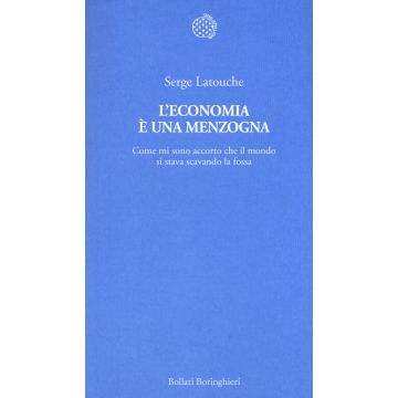 L'economia è una menzogna. Come mi sono accorto che il mondo si stava scavando la fossa
