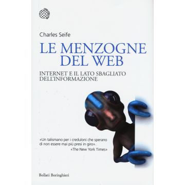Le menzogne del web. Internet e il lato sbagliato dell'informazione