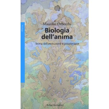 Biologia dell'anima. Teoria dell'evoluzione e psicoterapia