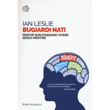 Bugiardi nati. Perché non possiamo vivere senza mentire