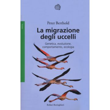 La migrazione degli uccelli. Genetica, evoluzione, comportamento, ecologia