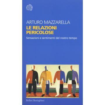 Le relazioni pericolose. Sensazioni e sentimenti del nostro tempo
