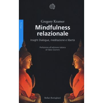 Mindfulness relazionale. Insight Dialogue, meditazione e libertà