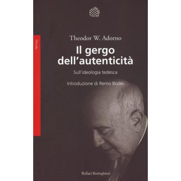 Il gergo dell'autenticità. Sull'ideologia tedesca
