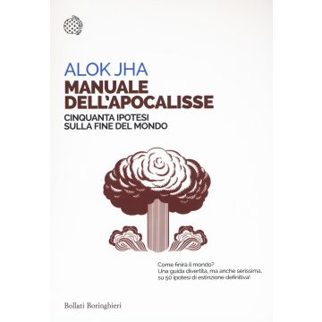 Manuale dell'apocalisse. Cinquanta ipotesi sulla fine del mondo