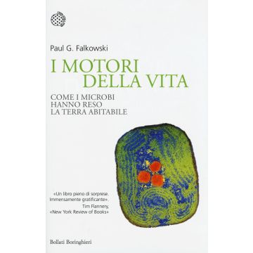 I motori della vita. Come i microbi hanno reso la terra abitabile