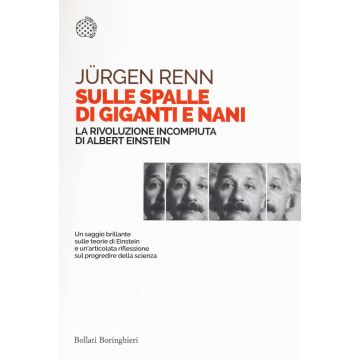Sulle spalle di giganti e nani. La rivoluzione incompiuta di Albert Einstein