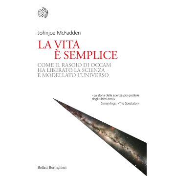 La vita è semplice. Come il rasoio di Occam ha liberato la scienza e modellato l'universo