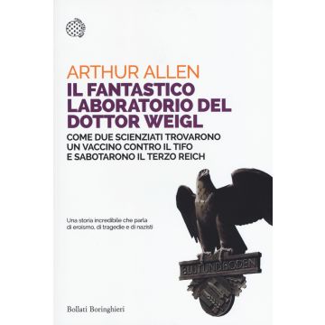 Il fantastico laboratorio del dottor Weigl. Come due scienziati trovarono un vaccino contro il tifo e sabotarono il Terzo Reich