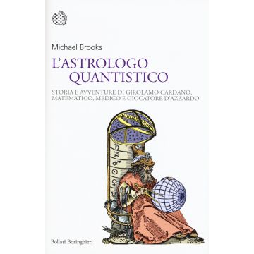 L'astrologo quantistico. Storia e avventure di Girolamo Cardano, matematico, medico e giocatore d'azzardo