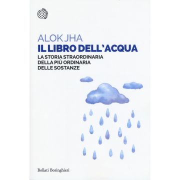 Il libro dell'acqua. La storia straordinaria della più ordinaria delle sostanze