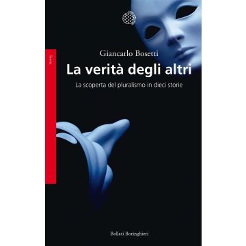 La verità degli altri. La scoperta del pluralismo in dieci storie