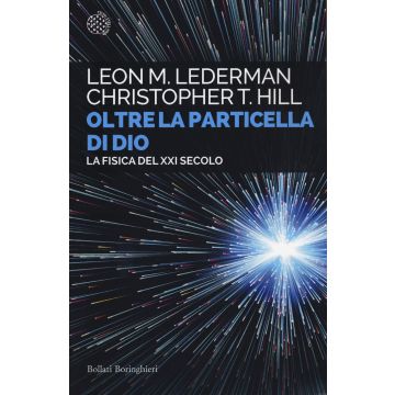 Oltre la particella di Dio. La fisica del XXI secolo