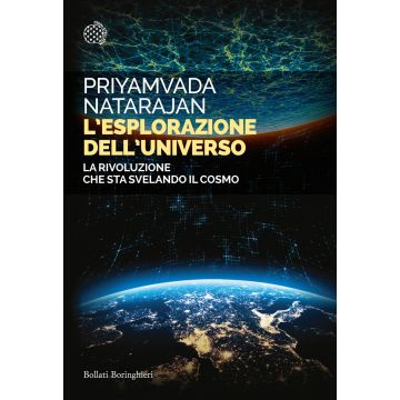 L'esplorazione dell'universo. La rivoluzione che sta svelando il cosmo