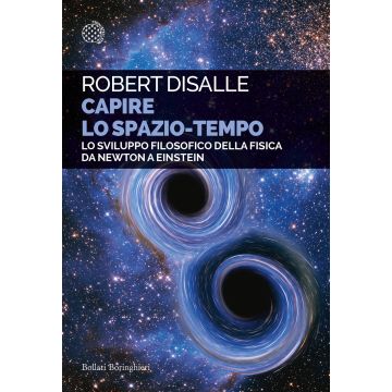 Capire lo spazio-tempo. Lo sviluppo filosofico della fisica da Newton a Einstein