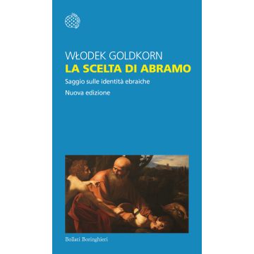 La scelta di Abramo. Saggio sulle identità ebraiche. Nuova ediz.