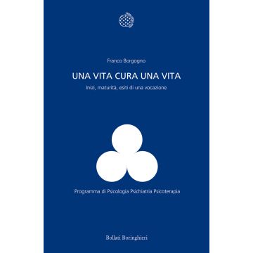 Una vita cura una vita. Inizi, maturità, esiti di una vocazione