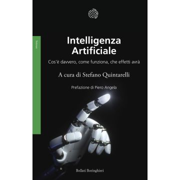 Intelligenza artificiale. Cos'è davvero, come funziona, che effetti avrà