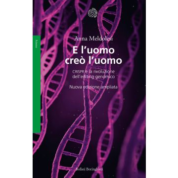 E l'uomo creò l'uomo. CRISPR e la rivoluzione dell'editing genomico