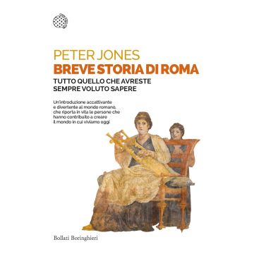 Breve storia di Roma. Tutto quello che avreste sempre voluto sapere
