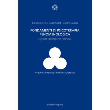 Fondamenti di psicoterapia fenomenologica. Cura di sé e psicologia non razionalista