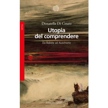 Utopia del comprendere. Da Babele ad Auschwitz