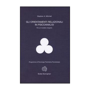 Gli orientamenti relazionali in psicoanalisi per un modello integrato