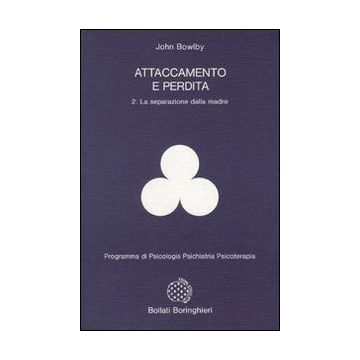 Attaccamento e perdita. Vol. 2: La separazione dalla madre