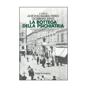 La bottega della psichiatria. Dialoghi sull'operare psichiatrico a vent'anni dalla Legge 180