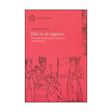Dai re ai signori. Forme di trasmissione del potere nel Medioevo