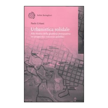 Urbanistica solidale. Alla ricerca della giustizia perequativa tra proprietà e interessi pubblici