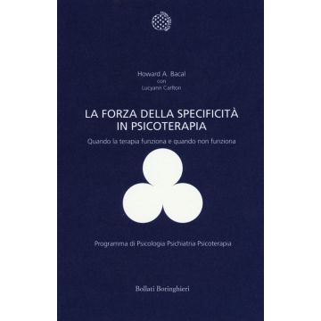 La forza della specificità in psicoterapia. Quando la terapia funziona e quando non funziona