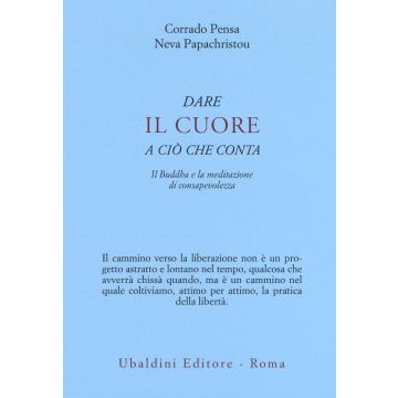 Dare il cuore a ciò che conta. Il Buddha e la meditazione di consapevolezza